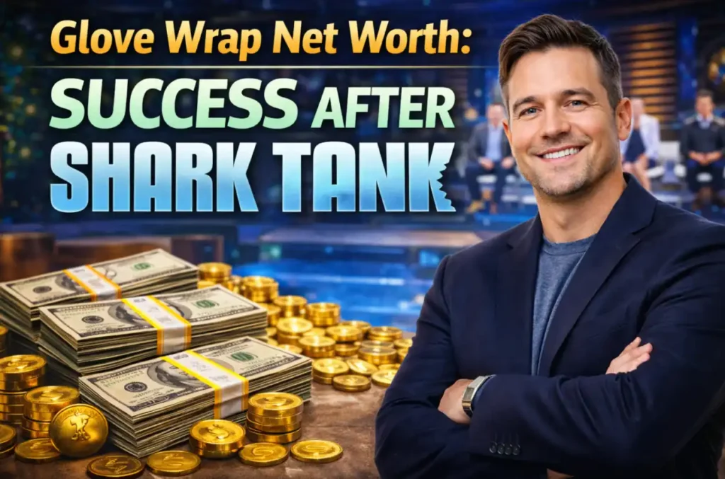 Glove Wrap Net Worth 2026: Shark Tank Deal & Update