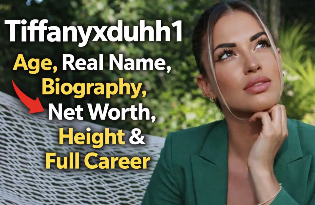 Tiffanyxduhh1: A Deep Dive into the Rising Digital Persona 2 Tiffanyxduhh1 Age, Real Name, Biography, Net Worth, Height & Full Career (2026)