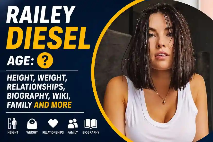Railey Diesel Age: Height, Weight, Relationships, Biography, Wiki, Family and More