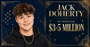 Jack Doherty net worth 2026 — estimated $3 to $5 million fortune infographic