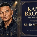 Kane Brown net worth 2026 — estimated $6 to $10 million fortune infographic